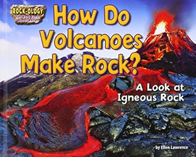 How Do Volcanoes Make Rock?: A Look at Igneous Rock