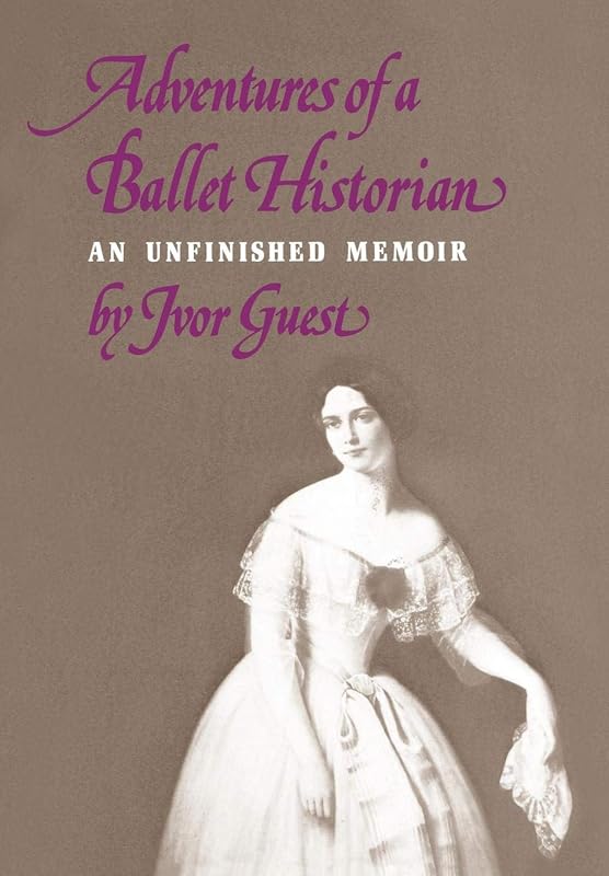 Adventures of a Ballet Historian (Unfinished Memoir) by Ivor Guest