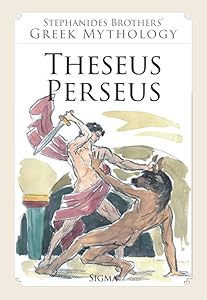 Theseus - Perseus (Stephanides Brothers' Greek Mythology) by Menelaos Stephanides