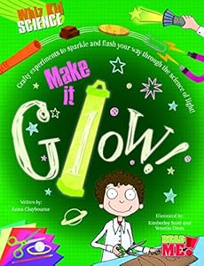 Make It Glow! by Anna Claybourne                       ,
