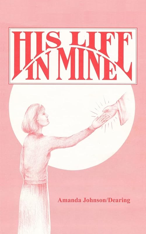 His Life in Mine by Amanda Johnson-Dearing