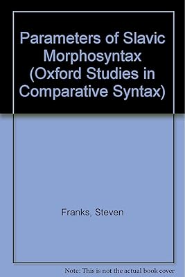 Parameters of Slavic Morphosyntax (Oxford Studies in Comparative Syntax)