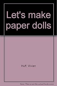 Let's make paper dolls by Vivian Huff