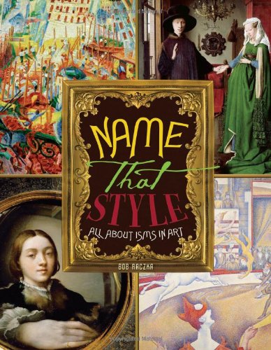 Name That Style: All about Isms in Art by Bob Raczka