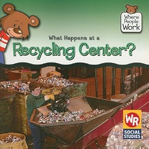 What Happens at a Recycling Center? (Where People Work)