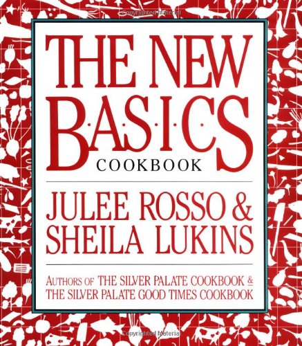 The New Basics Cookbook by Julee Rosso