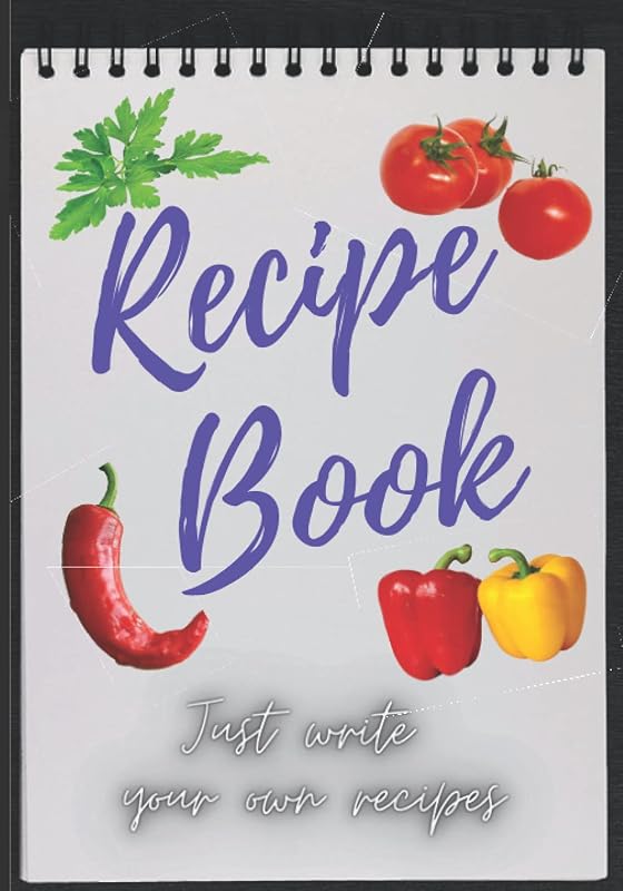 Recipe Book: Just write your own recipes by AP Alain