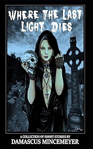 Where the Last Light Dies by Damascus Mincemeyer
