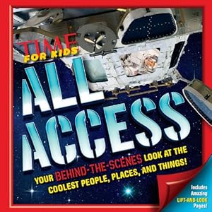 Time For Kids All Access: Your Behind-the-Scenes Look at the Coolest People, Places and Things!