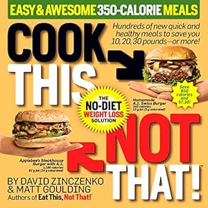 Cook This, Not That! Easy &amp; Awesome 350-Calorie Meals
