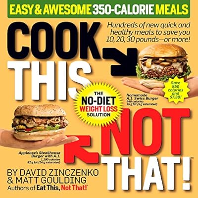 Cook This, Not That! Easy &amp; Awesome 350-Calorie Meals