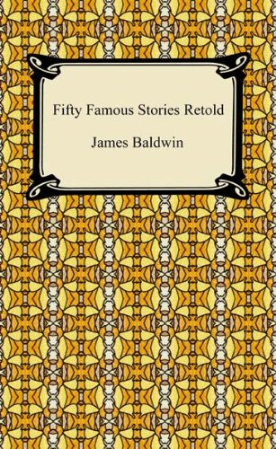 Fifty Famous Stories Retold [with Biographical Introduction] by James Baldwin