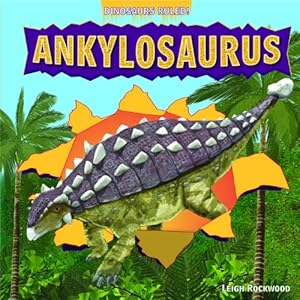 Ankylosaurus (Dinosaurs Ruled!)