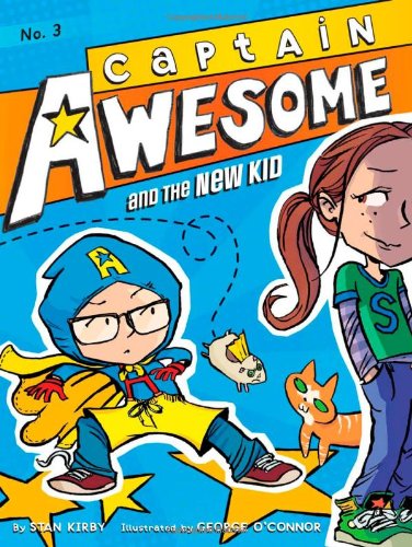 Captain Awesome and the new kid by Stan Kirby