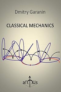 Classical Mechanics by Dmitry Garanin