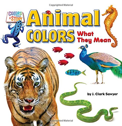 Animal Colors: What They Mean by J. Clark Sawyer