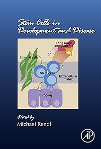 Stem Cells in Development and Disease (Current Topics in Developmental Biology Book 107) by Michael Rendl