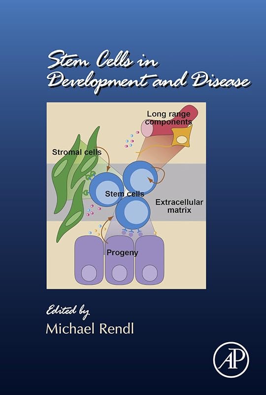Stem Cells in Development and Disease (Current Topics in Developmental Biology Book 107) by Michael Rendl