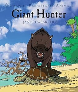 Giant Hunter: Andrewsarchus (Graphic Prehistoric Animals)