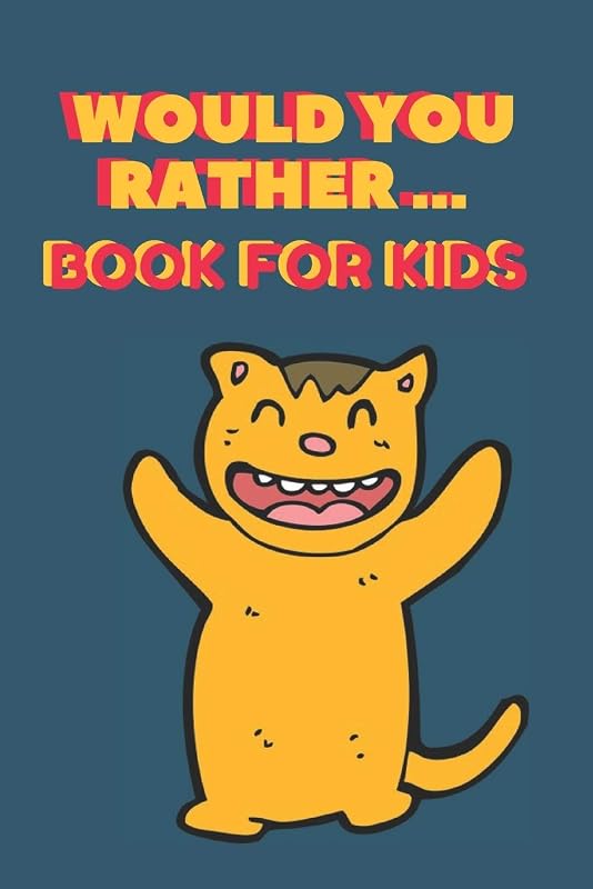 Would You Rather ... Book For Kids: The family activity Book full of funny & Silly Scenarios, Challenging Choices, and Hilarious Situations the Whole Family Will Love!! by Grateful kids Journals