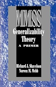 Generalizability Theory: A Primer (Measurement Methods for the Social Science) by Richard J. Shavelson