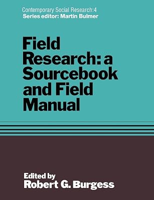 Field Research: A Sourcebook and Field Manual (Contemporary Social Research Series, 4)