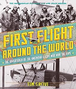 First Flight Around the World: The Adventures of the American Fliers Who Won the Race
