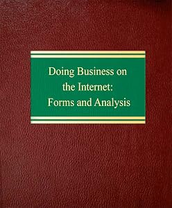 Doing Business on the Internet: Forms and Analysis (Intellectual Property Law Series) by Julian S. Millstein