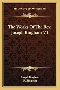The Works Of The Rev. Joseph Bingham V1