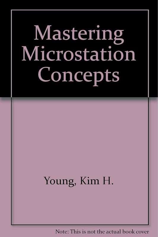Mastering Microstation Concepts by Kim H. Young