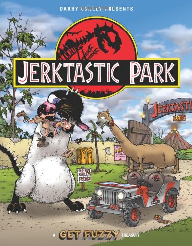 Jerktastic Park: A Get Fuzzy Treasury by Darby Conley