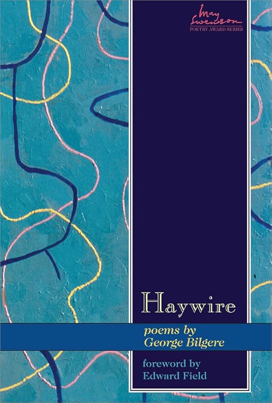 Haywire: Poems (Swenson Poetry Award) by George Bilgere