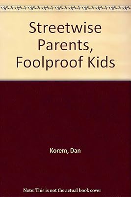 Streetwise Parents, Foolproof Kids