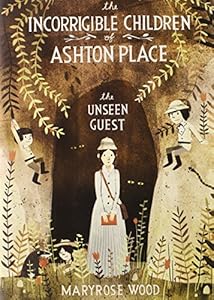 The Incorrigible Children of Ashton Place: Book III: The Unseen Guest