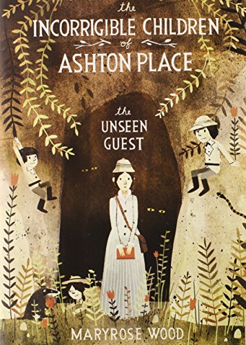 The Incorrigible Children of Ashton Place: Book III: The Unseen Guest by Maryrose Wood