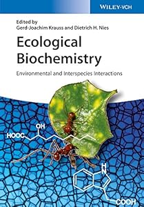 Ecological Biochemistry: Environmental and Interspecies Interactions by Gerd-Joachim Krauss