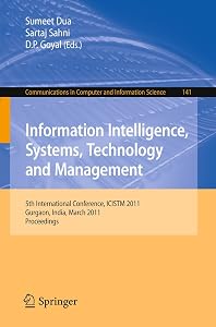 Information Intelligence, Systems, Technology and Management: 5th International Conference, ICISTM 2011, Gurgaon, India, March 10-12, 2011. ... in Computer and Information Science, 141) by Sumeet Dua