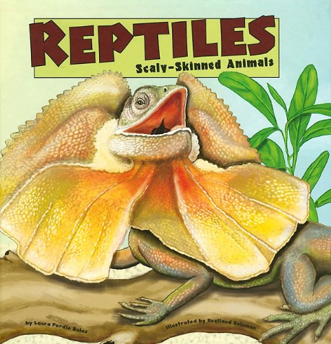Reptiles: Scaly-Skinned Animals by Laura Purdie Salas