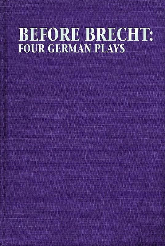 Before Brecht: Four German Plays (Applause Books) by Eric Bentley