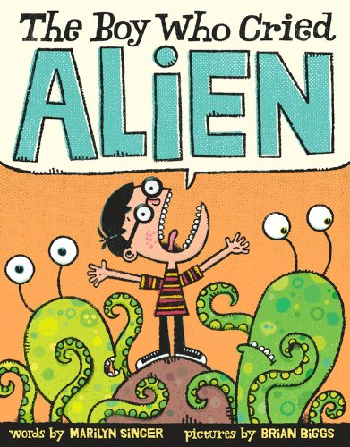 The Boy Who Cried Alien by Marilyn Singer