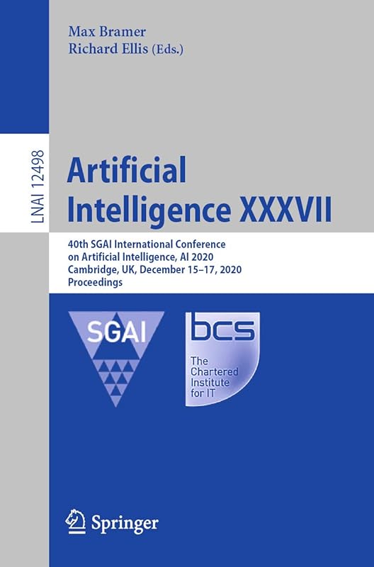 Artificial Intelligence XXXVII: 40th SGAI International Conference on Artificial Intelligence, AI 2020, Cambridge, UK, December 15–17, 2020, Proceedings (Lecture Notes in Computer Science Book 12498) by Max Bramer