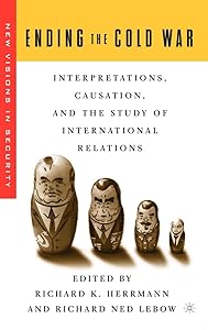 Ending the Cold War: Interpretations, Causation and the Study of International Relations (New Visions in Security) by R. Herrmann