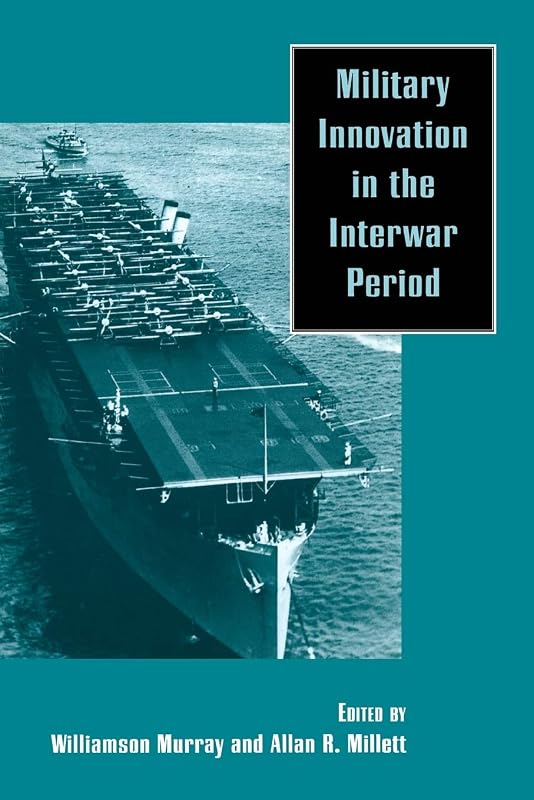Military Innovation in the Interwar Period by Williamson Murray