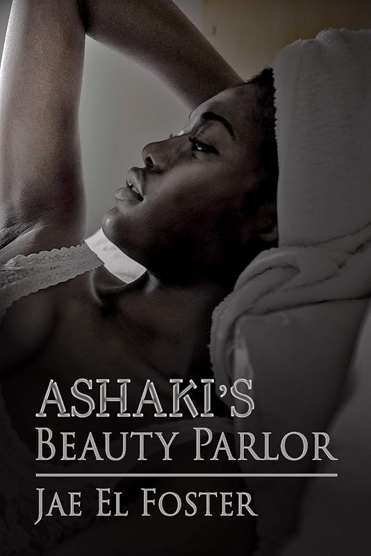 Ashaki's Beauty Parlor by Jae El Foster