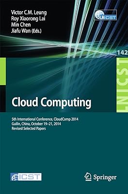 Cloud Computing: 5th International Conference, CloudComp 2014, Guilin, China, October 19-21, 2014, Revised Selected Papers (Lecture Notes of the Institute ... Telecommunications Engineering Book 142)