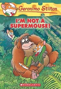 I'm Not a Supermouse! (Geronimo Stilton, No. 43)