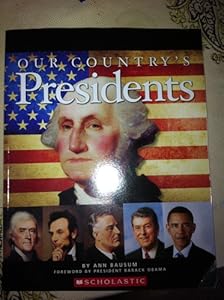 Our Country's Presidents: All You Need to Know about the Presidents, from George Washington to Barack Obama