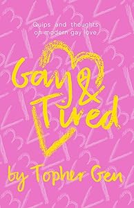 Gay & Tired by Topher J Gen