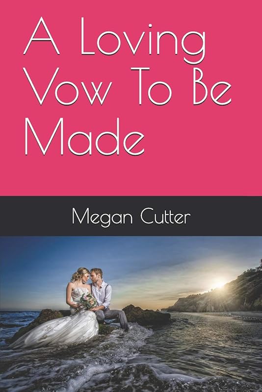 A Loving Vow To Be Made (Loving You) by Megan Cutter