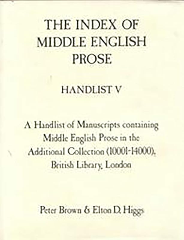 The Index of Middle English Prose Handlist V: Manuscripts in the Additional Collection 10001-14000, British Library, London (Volume 5) by Peter Brown